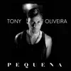 Tony Oliveira - Pequena - Single